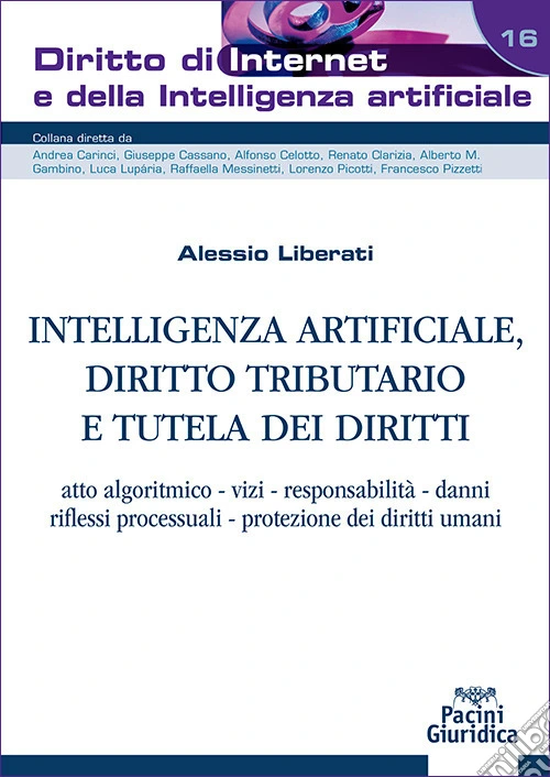 Intelligenza artificiale, diritto tributario e tutela dei diritti. Atto algoritmico, vizi, responsabilità, danni, riflessi processuali, protezione dei diritti umani