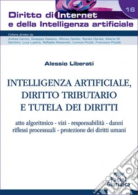  Intelligenza artificiale, diritto tributario e tutela dei diritti. Atto algoritmico, vizi, responsabilità, danni, riflessi processuali, protezione dei diritti umani libro