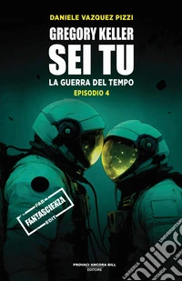 Gregory Keller sei tu. La guerra del tempo. Vol. 4 libro