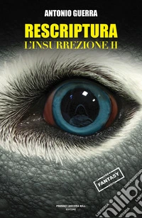 L'insurrezione. Rescriptura. Vol. 2 libro