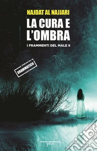 La cura e l'ombra. I frammenti dl male. Vol. 2 libro