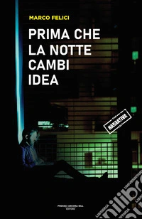 Prima che la notte cambi idea