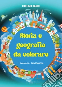 Storia e geografia da colorare. Ediz. illustrata