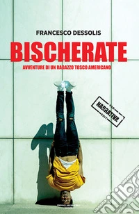 Bischerate. Avventure di un ragazzo tosco americano libro
