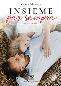 Insieme per sempre. Finale della saga di Anna e Bruno libro