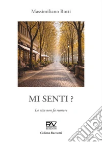 Mi senti? La vita non fa rumore libro