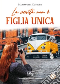 La verità non è figlia unica libro