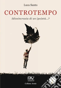 Controtempo. Idiosincrasia di un (po)età...? libro