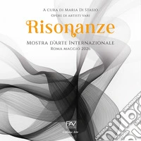Risonanze. Mostra d'arte internazionale. Roma, maggio 2026 libro