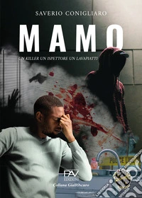 Mamo. Un killer, un ispettore, un lavapiatti libro