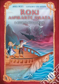 Roki aspirante pirata. Il mistero del vascello fantasma libro