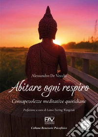 Abitare ogni respiro. Consapevolezze meditative quotidiane