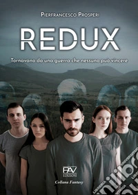 Redux. Tornavano da una guerra che nessuno può vincere