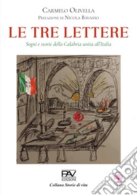 Le tre lettere. Sogni e storie della Calabria unita all'Italia libro