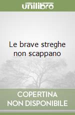 Le brave streghe non scappano libro