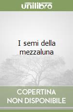 I semi della mezzaluna libro