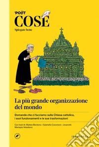 Cose spiegate bene. La più grande organizzazione del mondo
