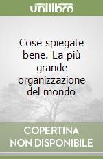 Cose spiegate bene. La più grande organizzazione del mondo libro