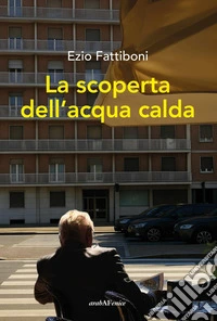 La scoperta dell'acqua calda libro