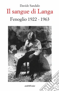 Il sangue di Langa. Fenoglio 1922-1963