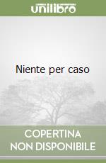 Niente per caso