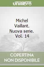 Michel Vaillant. Nuova serie. Vol. 14 libro