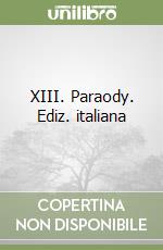 XIII. Paraody. Ediz. italiana libro