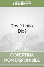 Dov'è finito Dio? libro