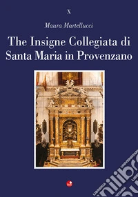 The Insigne Collegiata di Santa Maria in Provenzano. Ediz. a colori