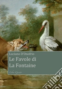 Le Favole di La Fontaine. Libro Quinto libro