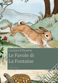 Le favole di La Fontaine. Libro Sesto libro