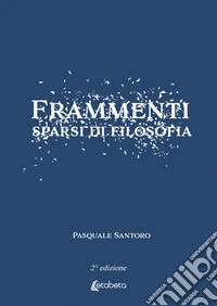 Frammenti sparsi di filosofia libro