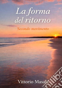 La forma del ritorno. Secondo movimento libro