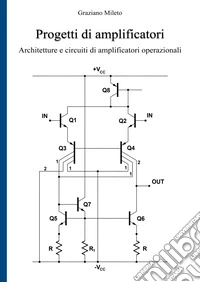 Progetti di amplificatori. Architetture e circuiti di amplificatori operazionali libro