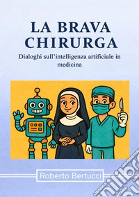 La brava chirurga. Dialoghi sull'intelligenza artificiale in medicina