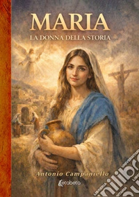 Maria. La donna della storia libro