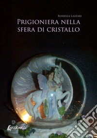 Prigioniera nella sfera di cristallo