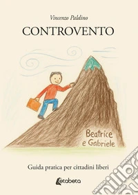 Controvento. Guida pratica per cittadini liberi
