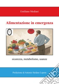 Alimentazione in emergenza. Sicurezza, metabolismo, usanze