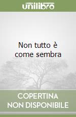 Non tutto è come sembra