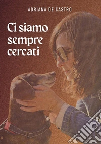 Ci siamo sempre cercati libro