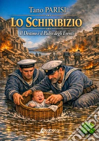 Lo schiribizio. Il destino è il padre degli eventi libro