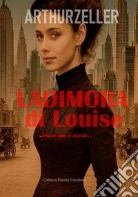 La dimora di Louise. Louise non è morta...