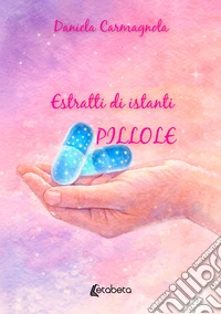 Estratti di istanti. Pillole