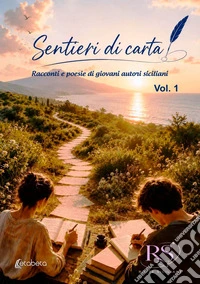 Sentieri di carta. Racconti e poesie di giovani autori siciliani libro