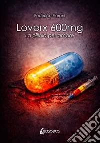 Loverx 600mg. La pillola per amare