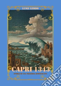 Capri 1343. Storia di una tragedia dimenticata