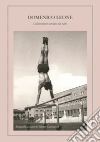 Domenico Leone. L'allenatore amato da tutti