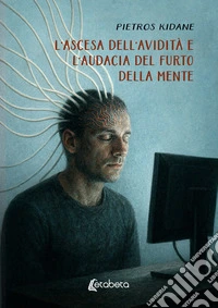 L'ascesa dell'avidità e l'audacia del furto della mente