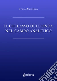 Il collasso dell'onda nel campo analitico